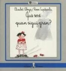 que sere quan sigui gran?-roser capdevila-elisabet abeya-9788424622237