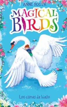 magical birds 2. los cisnes de hielo-anne booth-9788424664237