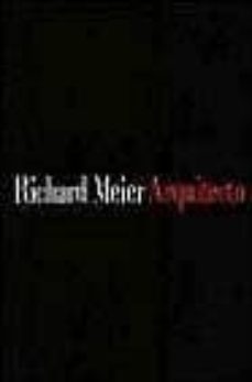 richadr meier, arquitecto, 1985-1991 (2ª ed.)-joseph rykwert-9788425215537