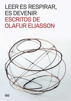 leer es respirar, es devenir: escritos de olafur eliasson-9788425225437