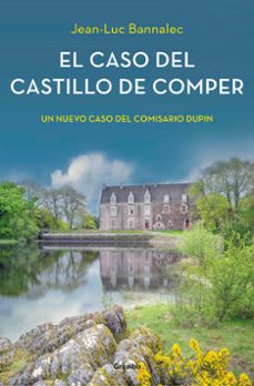 el caso del castillo de comper (comisario dupin 7)-jean luc bannalec-9788425357237