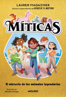 míticas 1 - el misterio de los animales legendarios (ebook)-lauren magaziner-9788427234437