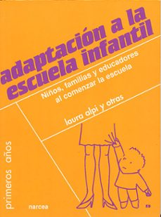 adaptacion a la escuela infantil: niños, familias y educadores al comenzar la escuela-9788427714137