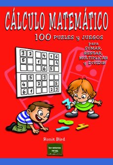 calculo matematico: 100 puzles y juegos para sumar, restar, multi plicar y dividir-ronit bird-9788427720237
