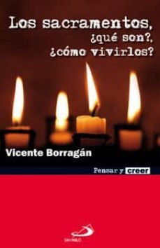 los sacramentos, ¿ que son ? ¿ como vivirlos ?-vicente borragan mata-9788428531337