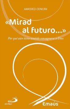 mirad al futuro-amedeo cencini-9788428541237