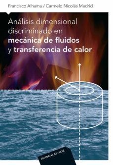 analisis dimensional discriminado en mecanica de fluidos y transf erencia de calor-francisco alhama-9788429143737
