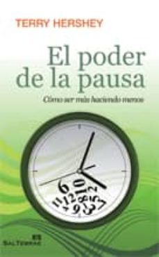 el poder de la pausa: como ser mas haciendo menos-terry hershey-9788429318937