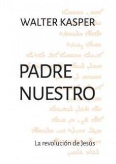 padre nuestro: la revolucion de jesus-walter kasper-9788429328837