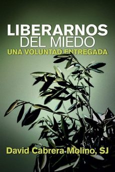 liberarnos del miedo: una voluntad entregada-9788429330137