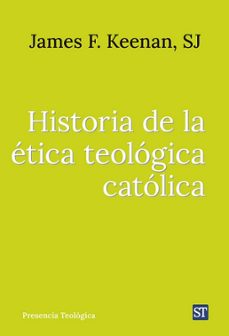 historia de la etica teologica catolica-james f. keenan-9788429332537