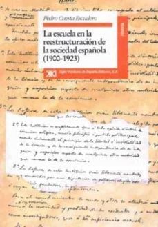 escuela en la reestructuracion de la sociedad española 1900-1923-9788432308437