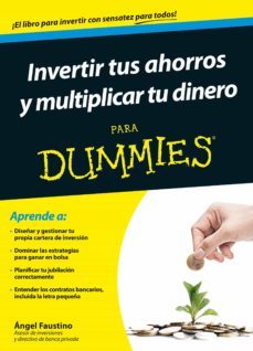 invertir tus ahorros y multiplicar tu dinero para dummies-angel faustino-9788432902437