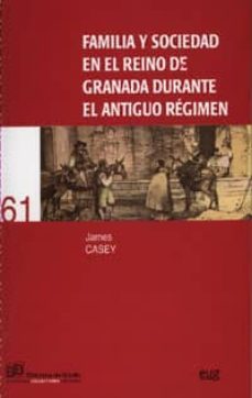 familia y sociedad en el reino de granada durante el antiguo regi-9788433848437