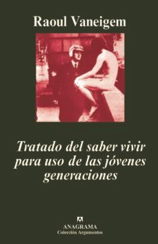 tratado del saber vivir para uso de los jovenes generaciones (3ª ed.)-raoul vaneigem-9788433900937