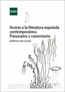 acceso a la literatura española contemporanea. panorama y comentario-guillermo lain corona-9788436275537