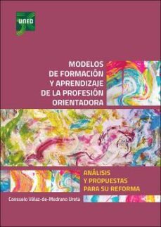 modelos de formacion y aprendizaje de la profesion orientadora. analisis y propuestas para su reforma-9788436278637