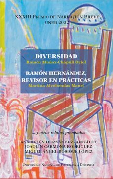 (xxiii premio de narracion breve uned 2022) diversidad. ramon hernandez, revisor en practicas, y otros relatos premiados-9788436279337