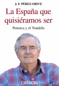 la españa que quisieramos ser: petrarca y el yondelis-9788436825237