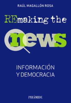 remaking the news: informacion y democracia-9788436848137