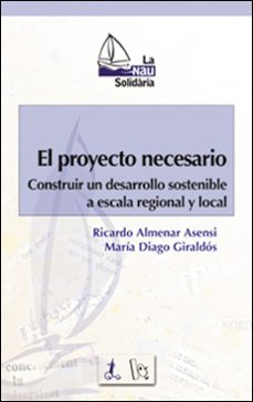 el proyecto necesario: construir un desarrollo sostenible a escal a regional y local-9788437053837
