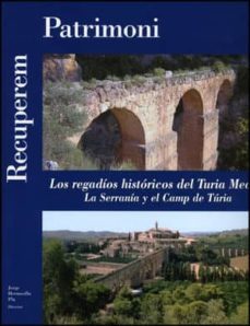 los regadios historicos del turia medio: la serrania y el camp del turia-9788437076737