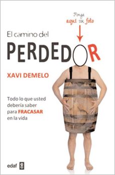 el camino del perdedor: todo lo que usted deberia saber para frac asar en la vida-xavi demelo-9788441428737