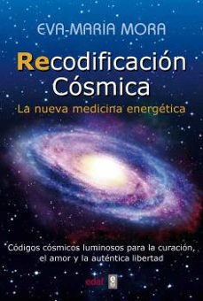 recodificacion cosmica: la nueva medicina energetica-eva maria mora-9788441436237