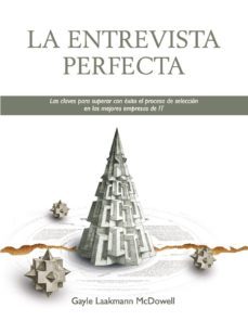 la entrevista perfecta: las claves para superar con exito el proc eso de seleccion de las mejores empresas de it-gayle laakmann mcdowell-9788441535237