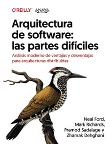 arquitectura de software: las partes dificiles. analisis moderno de ventajas y desventajas para arquitecturas distribuidas-9788441548237