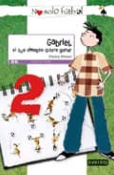 gabriel, el que siempre quiere ganar (no solo futbol - leer es vi vir)-violeta monreal-9788444145037