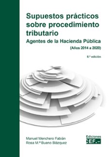 supuestos practicos sobre procedimiento tributario. agentes de la hacienda publica (años 2014 a 2020) (8ª ed.)-9788445443637
