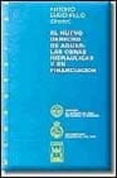 el nuevo derecho de aguas: las obras hidraulicas y su financiacio n-antonio embid irujo-9788447011537