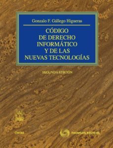 codigo de derecho informatico y de las nuevas tecnologias(2ª ed.)-gonzalo f. gallego higueras-9788447035137