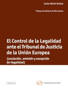 el control de la legalidad ante el tribunal de justicia de la uni on europea-carlos martin brañas-9788447040537