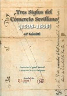 tres siglos del comercio sevillano (1598-1868) (2ª ed)-9788447213337