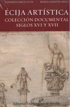 ecija artistica: coleccion documental siglos xvi y xvii-9788447219537