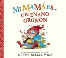 mi mama es... un enano gruñon (ebook)-steve smallman-9788448874537