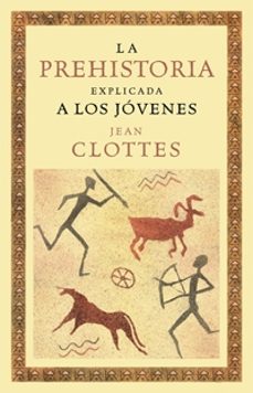 la prehistoria explicada a los jovenes-jean clottes-9788449321337