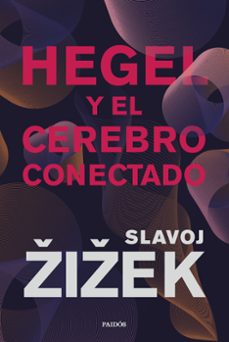 hegel y el cerebro conectado-slavoj zizek-9788449340437