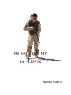 no me dejes ser tu héroe (ebook)-andrea acosta-9788461678037