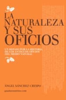 la naturaleza y sus oficios: un repaso por la historia de los antiguos oficios del medio natural-9788461719037