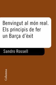 benvingut al mon real. el principi de fer un barça d'exit (ebook)-sandro rosell-9788466412537