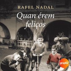quan erem feliços (audiolibro)-rafel nadal-9788466428637