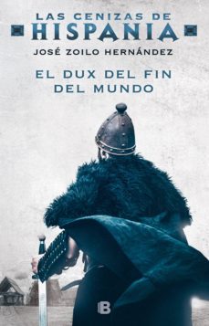el dux del fin del mundo (las cenizas de hispania 3) (ebook)-jose zoilo hernandez-9788466666237