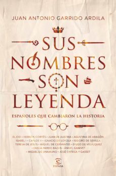 (pe) sus nombres son leyenda: españoles que cambiaron la historia-9788467052237
