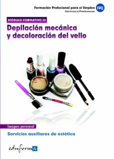 modulo formativo 3. depilacion mecanica y decoloracion del vello servicios auxiliares de estetica. certificado de profesionalidad-9788467673937