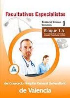 facultativos especialistas del consorcio hospital general univers sitario de valencia. temario comun volumen i bloque 1 a. conocimientos generales: normativa, organizacion y gestion-9788467689037