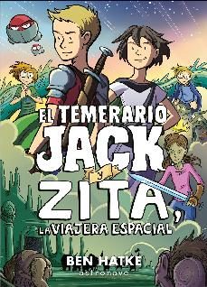 el temerario jack y zita, la viajera espacial-ben hatke-9788467940237