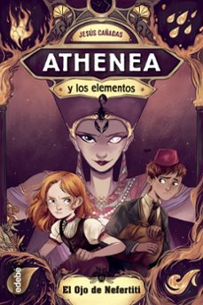 athenea y los elementos 1 : el ojo de nefertiti-jesus cañadas-9788468338637